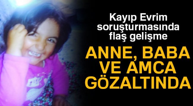 Kayıp Evrim soruşturmasında flaş gelişme