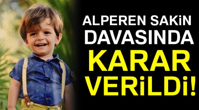 Minik Alperen'in davasında sanıklara ceza yağdı