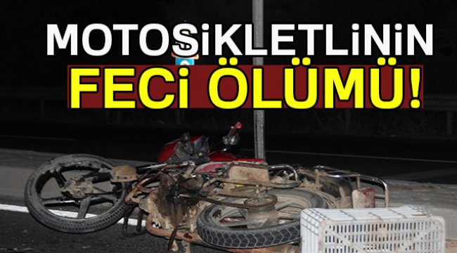 Motosiklet sürücüsü feci şekilde öldü