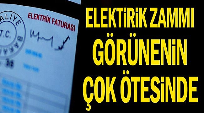 Elektirik zammı görünenin çok ötesinde