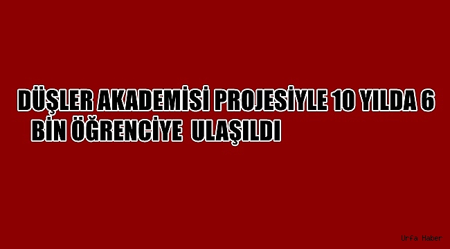 Düşler Akademisi projesiyle 10 yılda 6 bin öğrenciye ulaşıldı