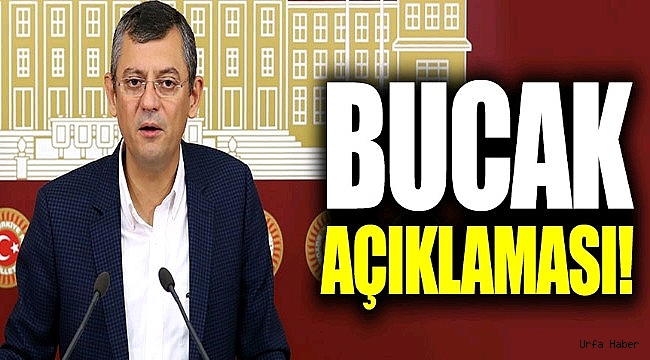 CHP'li Özgür Özel'den Bucak açıklaması!