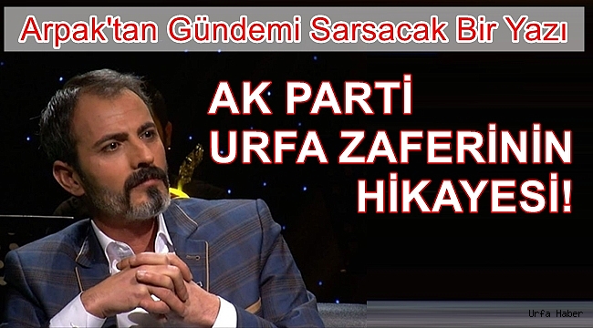 AK Parti Urfa Zaferinin Hikayesi!