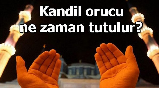 Berat Kandilinde oruç tutulur mu? Kandil orucu ne zaman tutulur?
