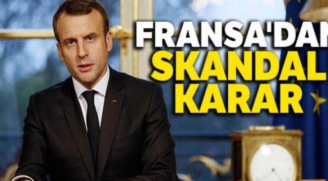 Fransa'dan skandal karar