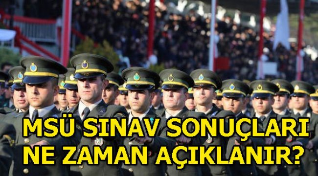 MSÜ sınav sonuçları ne zaman açıklanacak? ÖSYM tarihi duyurdu mu?