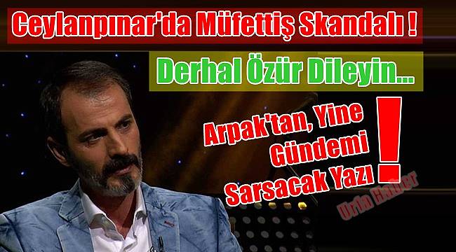 Ceylanpınar da Müfettiş Skandalı!