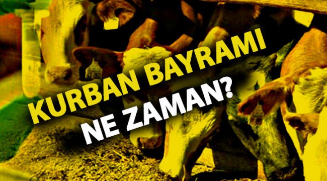 Kurban Bayramı ne zaman...