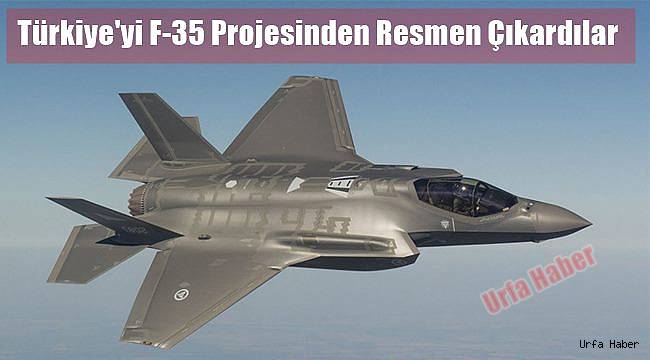 Türkiye'yi F-35 Projesinden Resmen Çıkardılar