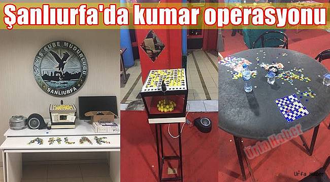 Şanlıurfa'da kumar operasyonu