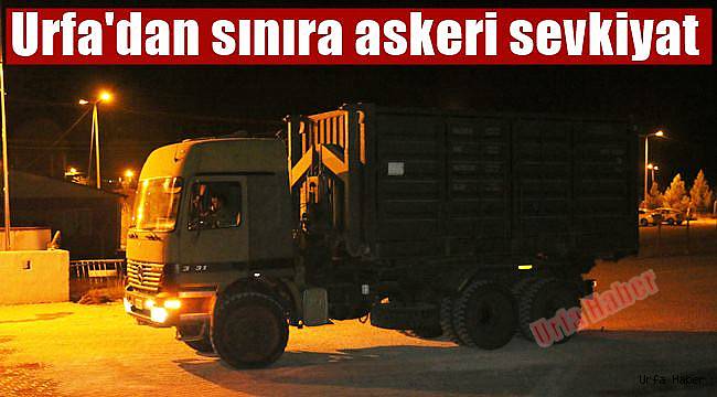 Urfa'dan sınıra askeri sevkiyat