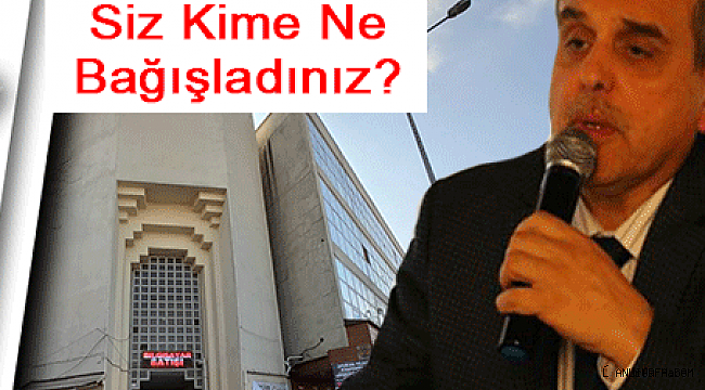 Sayın Beyazgül! Siz Kime Ne Bağışladınız?