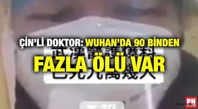 Çinli Doktor: 90 binden fazla ölü var