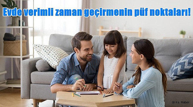 Evde verimli zaman geçirmenin püf noktaları!