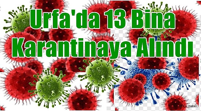 Urfa'da 13 Bina Karantinaya Alındı