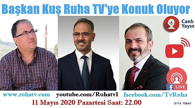 Başkan Kuş, Ruha TV'nin konuğu oluyor