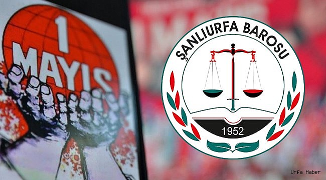Urfa Barosu'ndan 1 Mayıs Mesajı