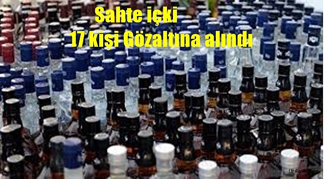 Şanlıurfa dahil 5 ilde sahte içki operasyonu