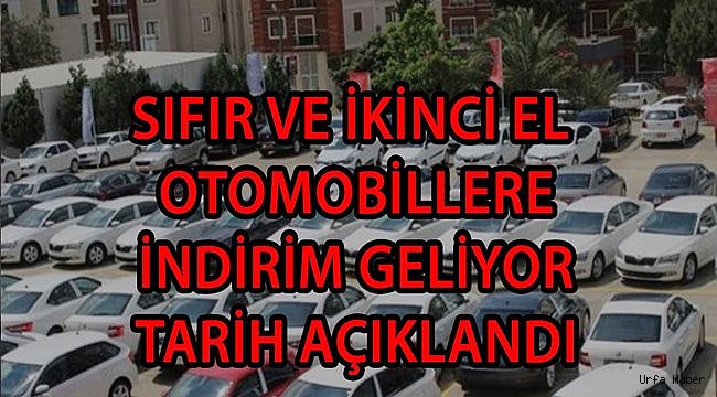 Sıfır ve İkinci El Otomobillere İndirim Geliyor Tarih Açıklandı