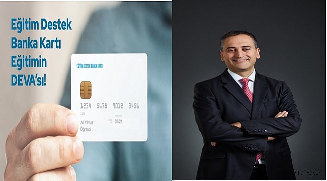 ‘Eğitim Destek Banka Kartı ile   öğrenci ihtiyaçlarına TL desteği vereceğiz’