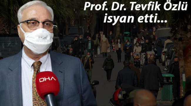 Prof. Dr. Tevfik Özlü, kısıtlamalara uymayanlara isyan etti: Ne gerek var
