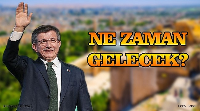 Davutoğlu Şanlıurfa'ya geliyor