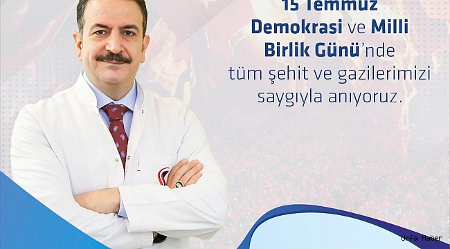 15 Temmuz Günü Nedeniyle Özel Şanmed Hastanesi Başhekimi Uzm.Dr.Şeref MARDİNLİ Bir Mesaj Yayınladı