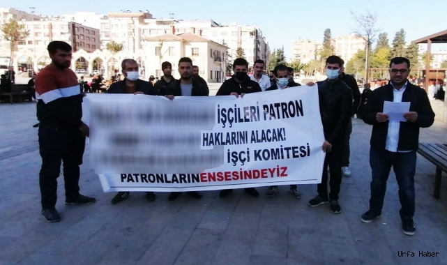 Şanlıurfa'da fabrika işçileri eylem yaptı ! ''Sözlerinde durmadılar''