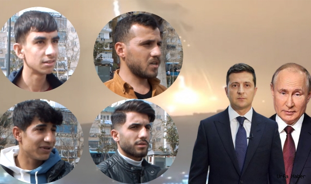 Şanlıurfalılar Rusya- Ukrayna savaşını değerlendirdi!