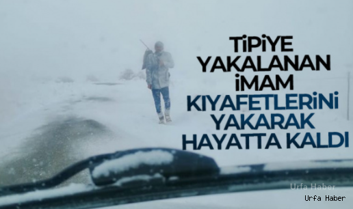 Tipiye yakalanan imam kıyafetlerini yakarak hayatta kaldı