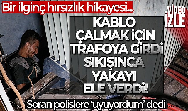 Adana'da trafoya hırsızlık için girip sıkışan şüpheliden ilginç savunma