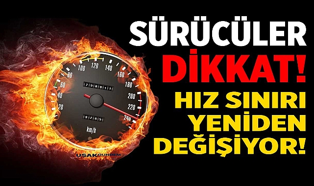 DİKKAT: TRAFİKTE VE OTOYOLLARDA AZAMİ ASGARİ HIZ SINIRI LİMİTİ DEĞİŞİYOR