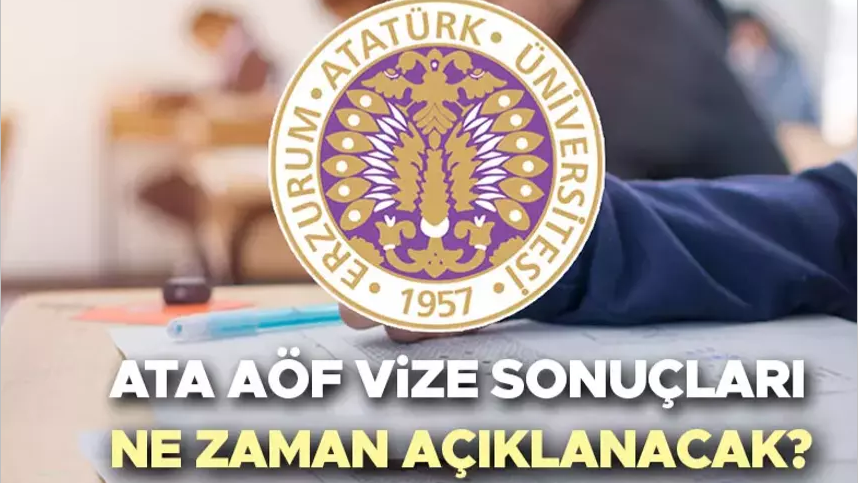 ATA AÖF Vize Sonuçları Ne Zaman Açıklanacak?