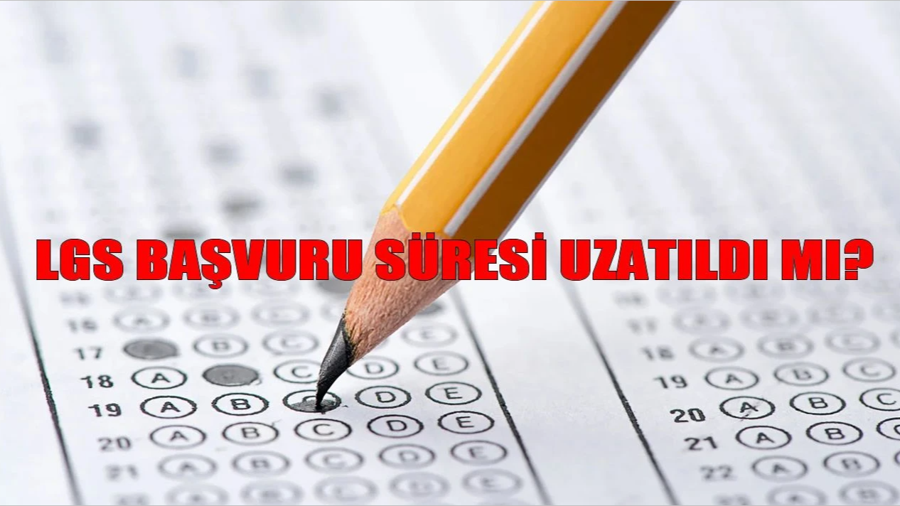 LGS Başvuruları Uzatıldı! Yeni Son Tarih Belli Oldu