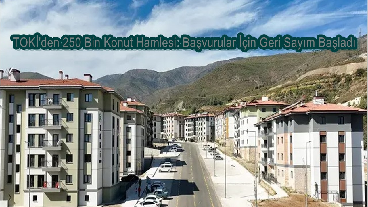 TOKİ'den  Konut Hamlesi: Başvurular İçin Geri Sayım Başladı