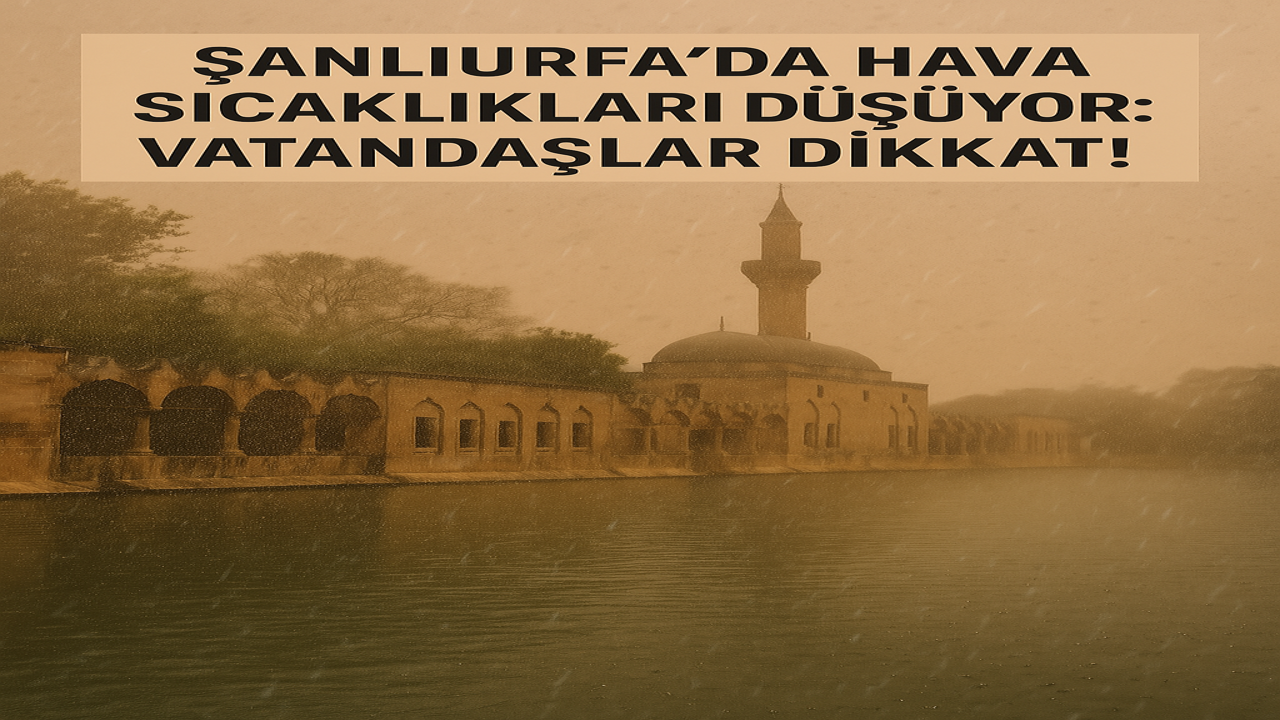 Urfa'da Kış Geri Dönüyor: Sıcaklık 10 Derece Birden Düşecek!