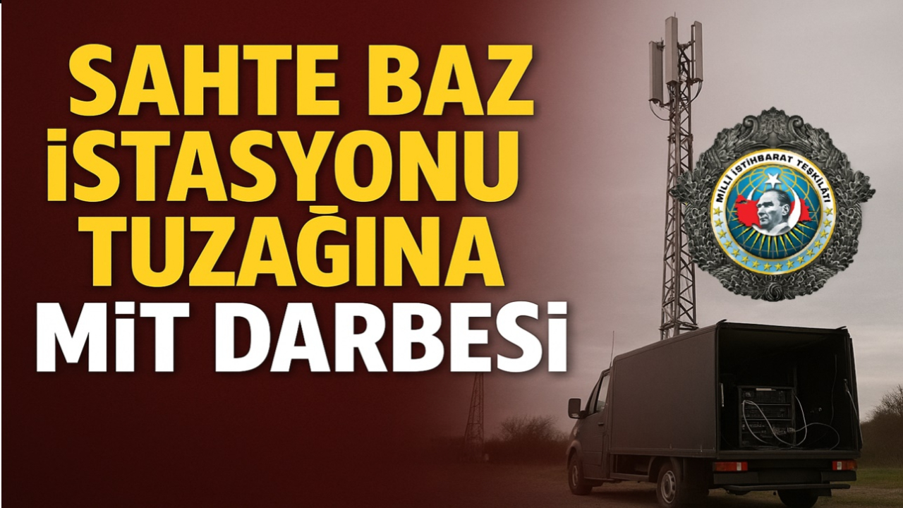 Sahte Baz İstasyonu Tuzağına MİT Darbesi!