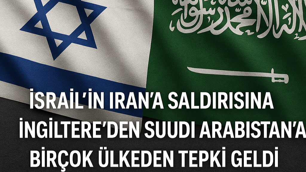 İsrail’in İran Saldırısı Dünyada Şok ve Tepki Yarattı