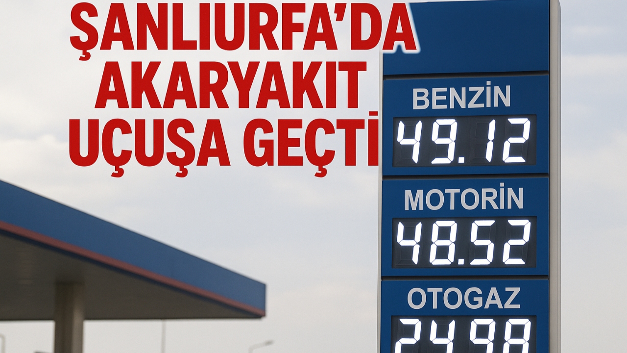 Şanlıurfa’da Akaryakıt Fiyatları Uçuşa Geçti!