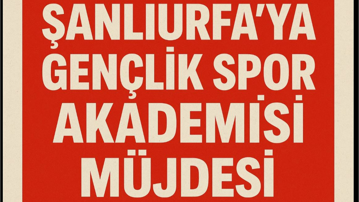 Şanlıurfa’ya Gençlik Spor Akademisi Müjdesi
