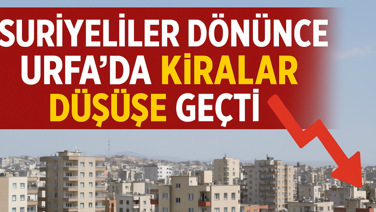 Suriyeliler Dönünce Urfa’da Kiralar Düşüşe Geçti