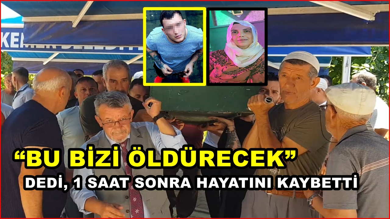 “Bu Bizi Öldürecek” Dedi, 1 Saat Sonra Hayatını Kaybetti