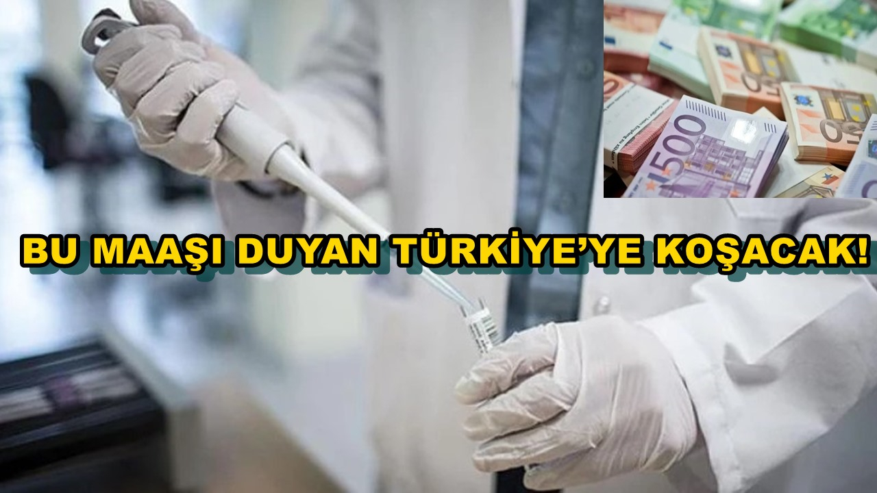 Bu Maaşı Duyan Türkiye’ye Koşacak!