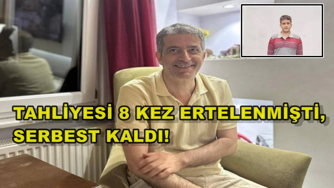 Tahliyesi 8 Kez Ertelenmişti, serbest Kaldı!