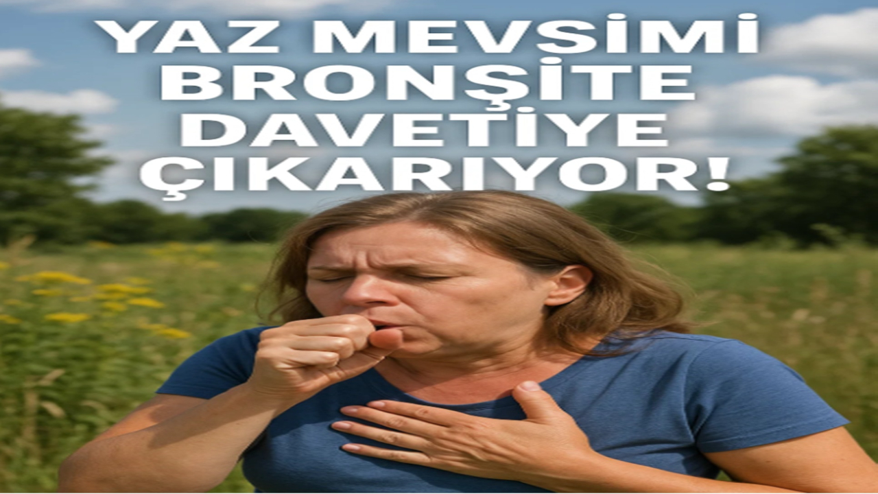 Yaz Mevsimi Bronşite Davetiye Çıkarıyor!