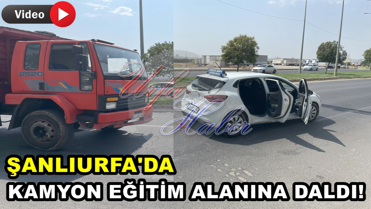 Urfa’da Kamyon Eğitim Alanına Daldı! Can Pazarı Yaşandı
