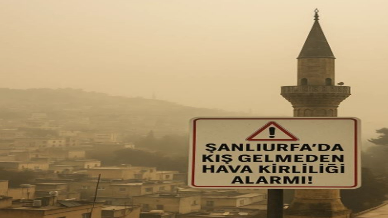 Şanlıurfa’da Kış Gelmeden Hava Kirliliği Alarmı!