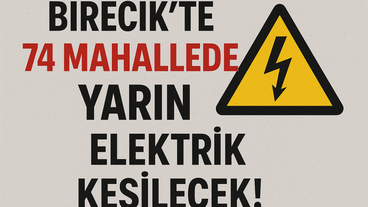 Birecik’te 74 Mahallede Yarın Elektrik Kesilecek!