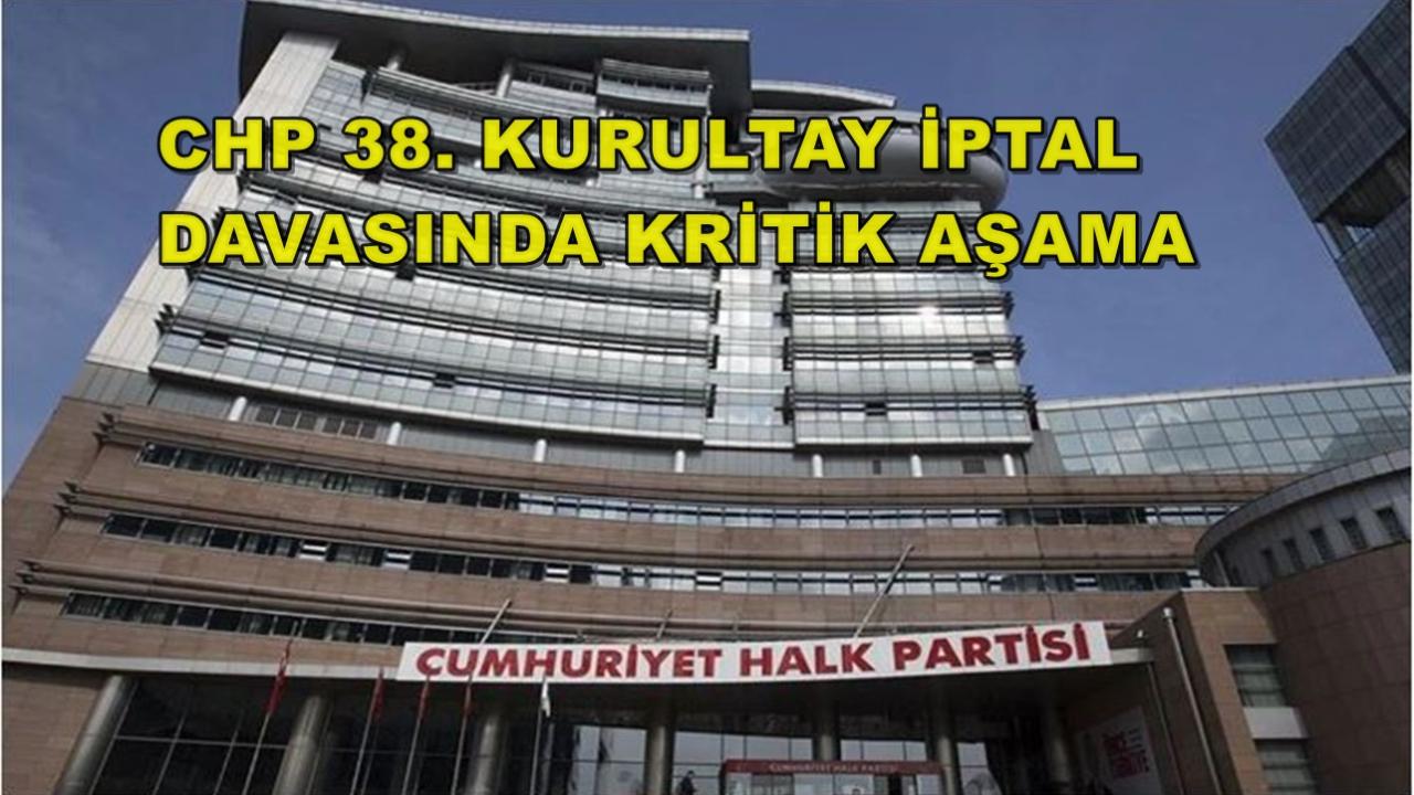 CHP 38. Kurultay İptal Davasında Kritik Aşama