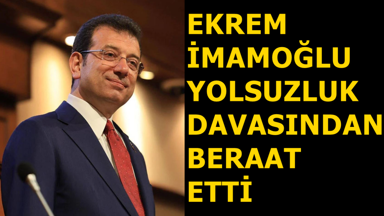 Ekrem İmamoğlu, Yolsuzluk Davasından Beraat Etti